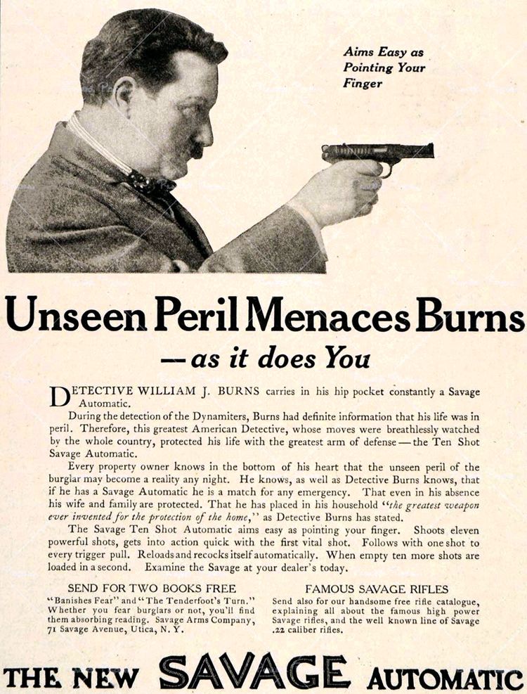 Chicago detective William J. Burns endorsed the Savage pistol for civilian use, one of several celebrities to provide testimonial support for the pistol.