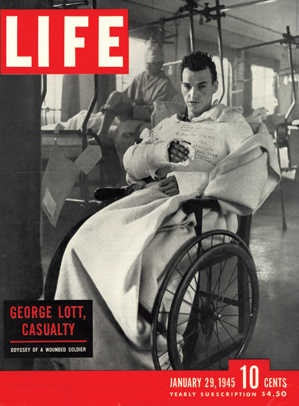 The cover of LIFE magazine, January 29, 1945, featured Ralph Morse’s photo of a recuperating George Lott.