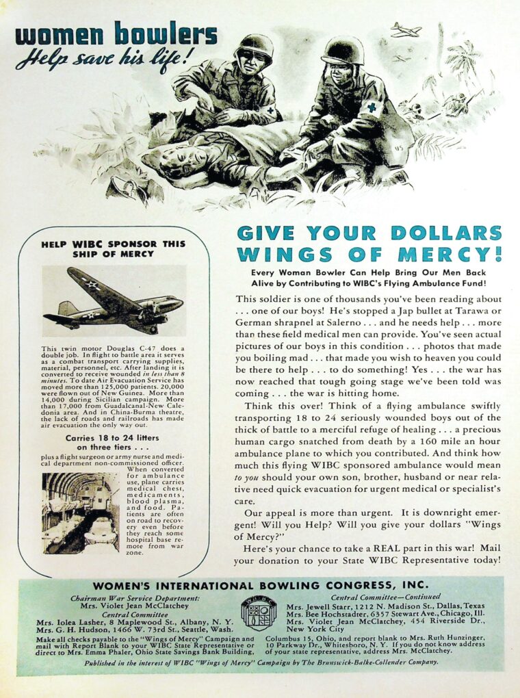 A full-page advertisement in The Woman Bowler magazine from January 1944 rallies readers for the WIBC’s “Wings of Mercy” campaign with the headline “Give your dollars wings of mercy!” Promoted heavily in the organization’s official publication, the nationwide drive mobilized female bowlers to fund four military aircraft and a ground motor ambulance for wartime service—ultimately raising some $350,000 by 1945, equal to approximately $6.5 million in 2026.