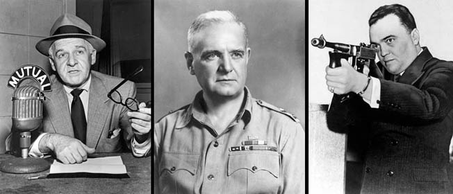  Left to right: Walter Winchell, a famed but controversial radio journalist, accepted information from Cuneo. General William ‘Wild Bill’ Donovan was chosen to head the Office of Strategic Services, the forerunner of the modern Central Intelligence Agency. FBI Director J. Edgar Hoover and Cuneo developed a working rela- tionship following their introduction by Walter Winchell.